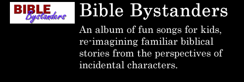 Bible Bystanders - An album of fun songs for kids, re-imagining familiar biblical stories from the perspectives of incidental characters
